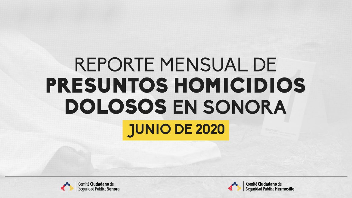 Reporte mensual de presuntos homicidios en Sonora (junio)