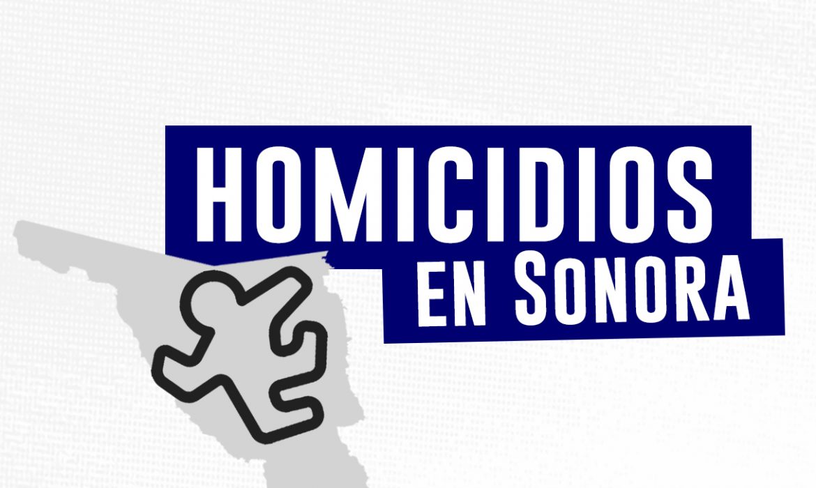 Reporte semanal de presuntos homicidios en Sonora (del 3 al 09 de agosto)