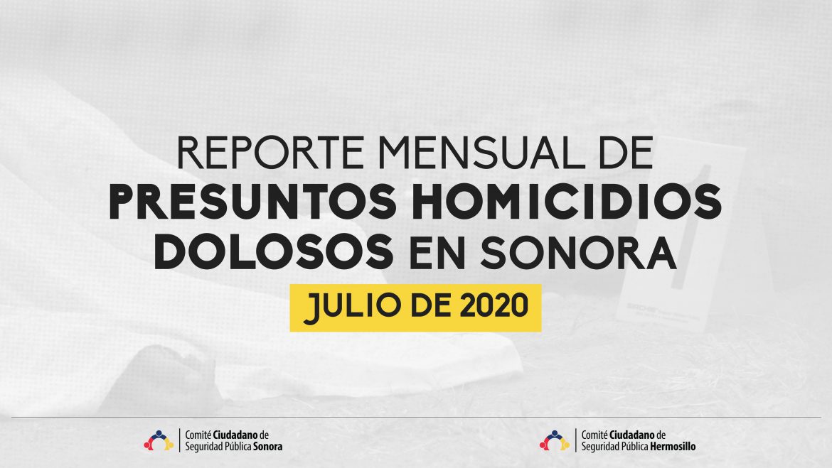 Reporte mensual de presuntos homicidios en Sonora (Julio)