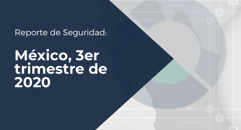 Reporte de Seguridad: México 3er trimestre de 2020