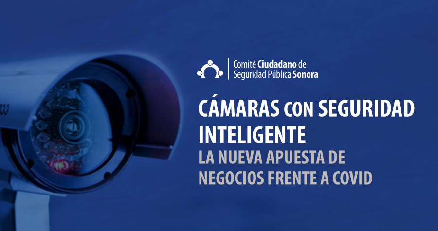 Cámaras con Seguridad Inteligente, la nueva apuesta de negocios frente a COVID