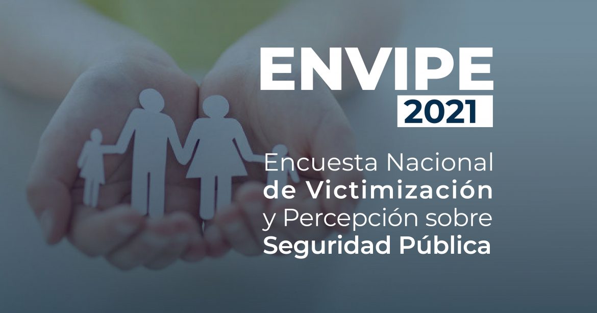 ENVIPE 2021 Encuesta Nacional de Victimización y Percepción sobre Seguridad Pública