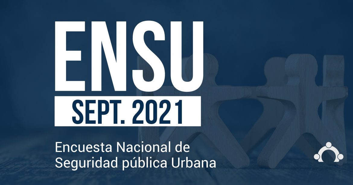 Encuesta Nacional de Seguridad Pública Urbana (ENSU), Septiembre 2021