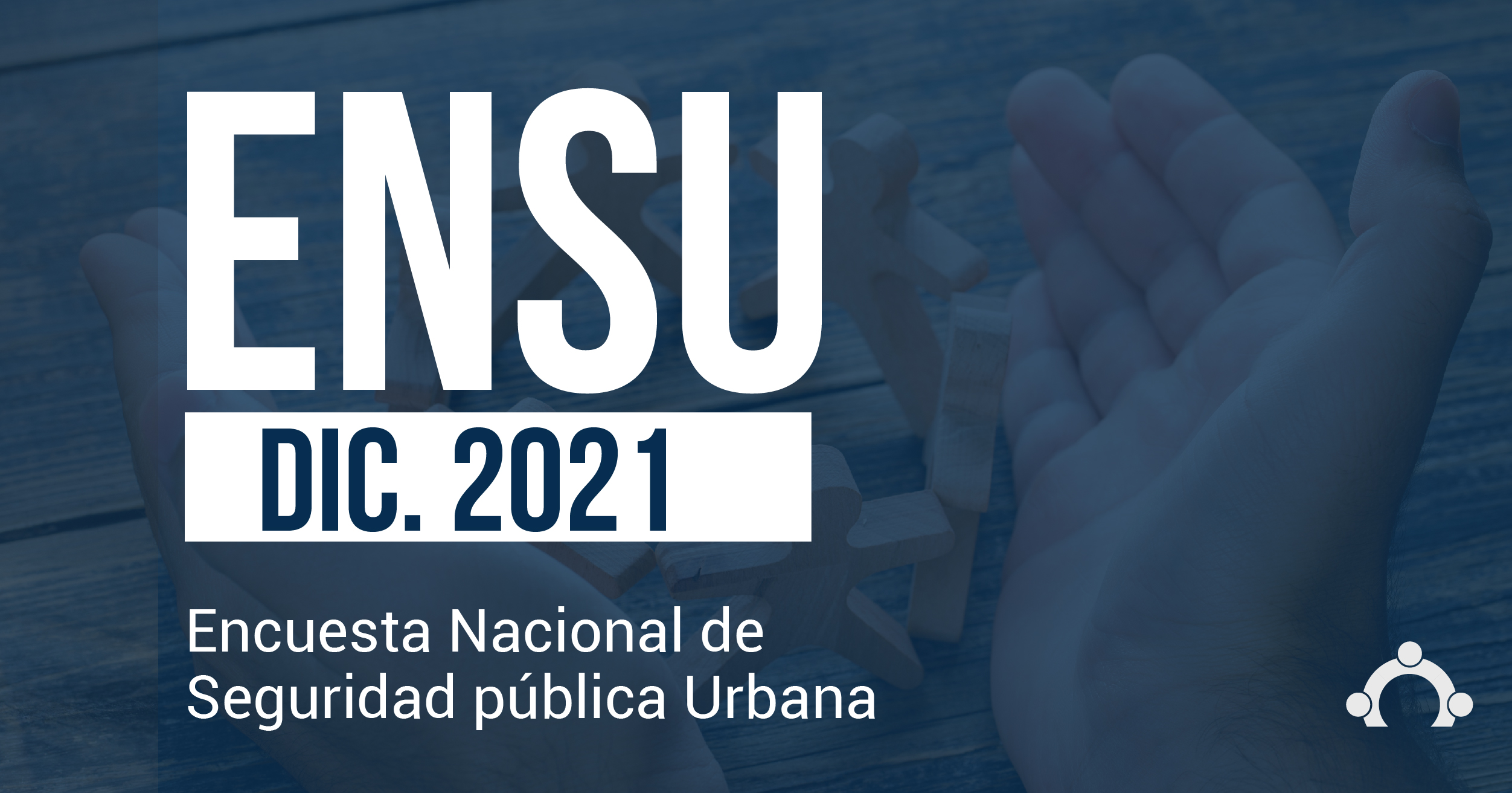 Encuesta Nacional De Seguridad Pública Urbana (ENSU), Diciembre 2021 ...