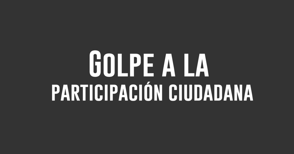 Golpe a la participación ciudadana￼