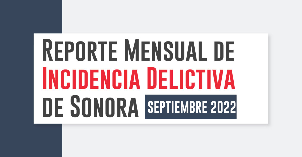 Reporte Mensual de Incidencia Delictiva de Sonora Septiembre 2022