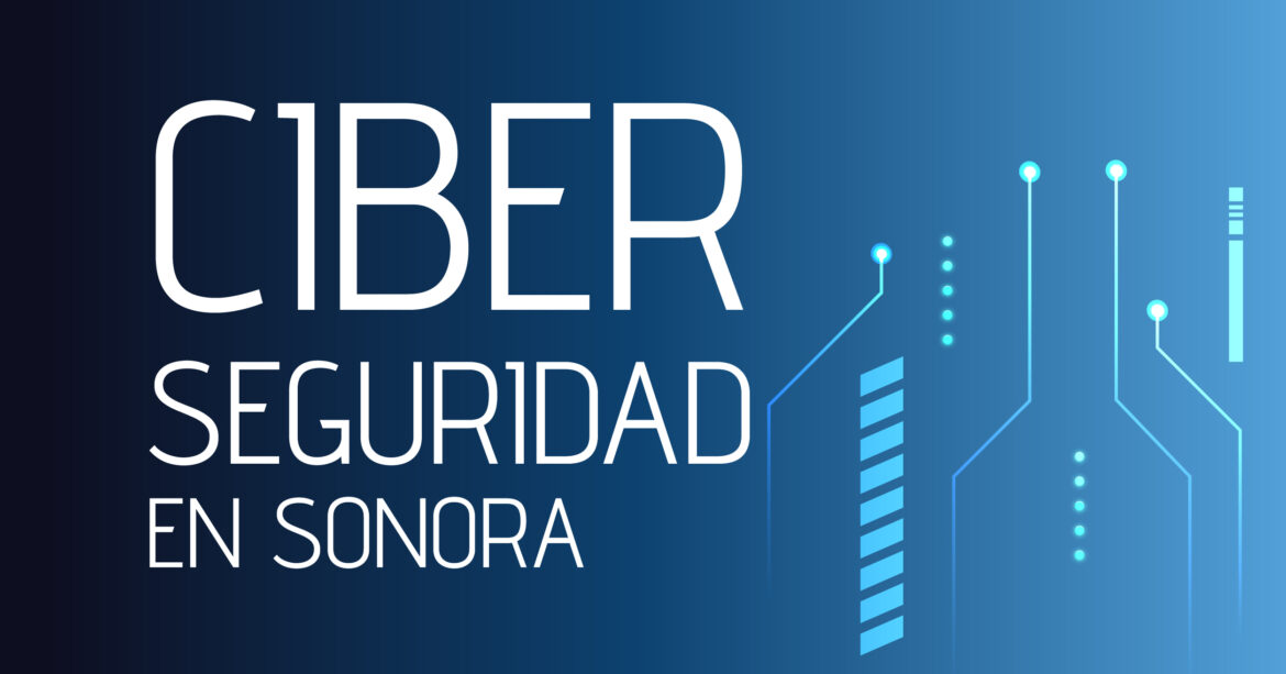 CIBERSEGURIDAD EN SONORA