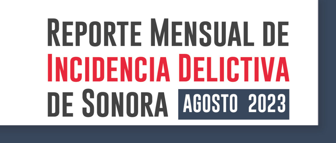 Incidencia Delictiva de Sonora (Agosto 2023)