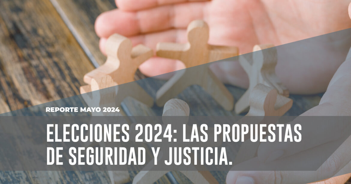 Elecciones 2024: las propuestas de seguridad y justicia
