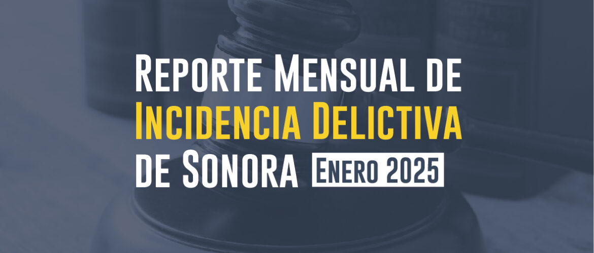 Incidencias Delictivas de Sonora (Enero 2025) 