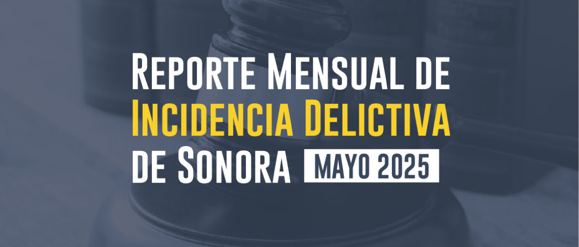 Incidencias Delictivas de Sonora (Mayo 2025)