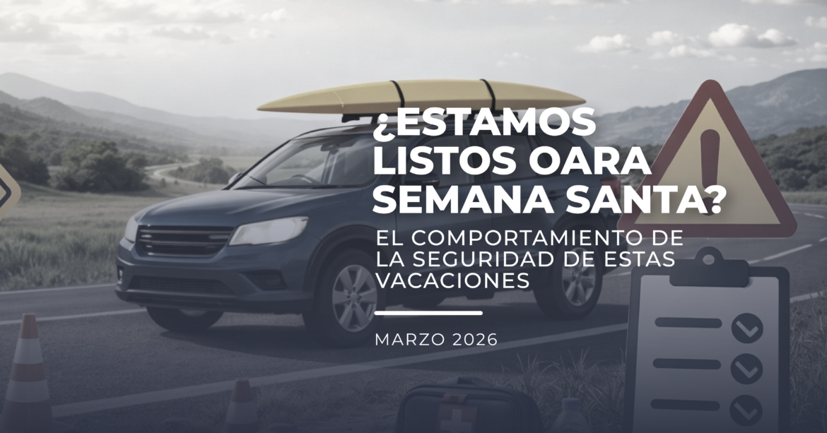 ¿Estamos listos para semana santa? El comportamiento de la seguridad de estas vacaciones