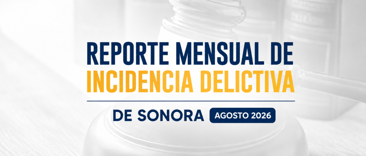Reporte mensual de incidencia delictiva de Sonora (Agosto 2026)